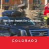 The Best hotels in Colorado Hottels private transfer Imedenver limo