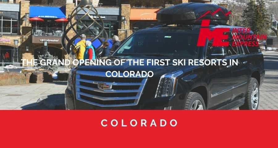 THE GRAND OPENING OF THE FIRST CO SKI RESORTS