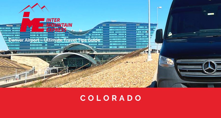 Denver International Airport – Ultimate Travel Tips Guide
